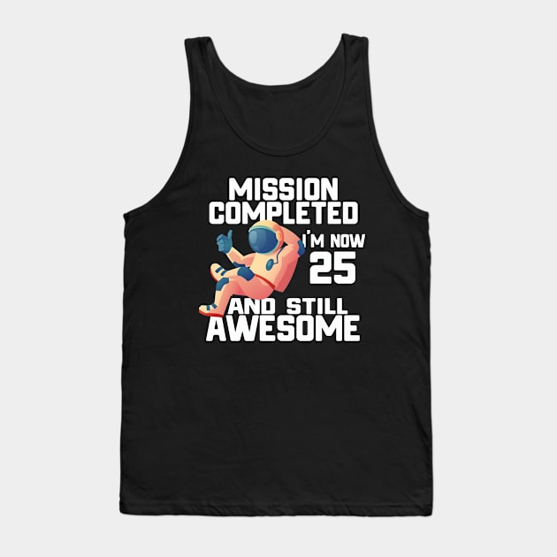 25th birthday astronaut 25 years old outer space birthday Tank Top by yalp.play